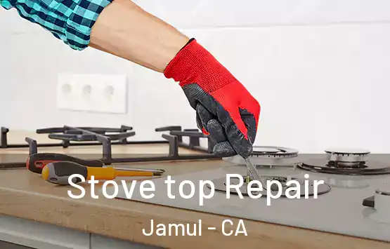  Stove top Repair Jamul - CA