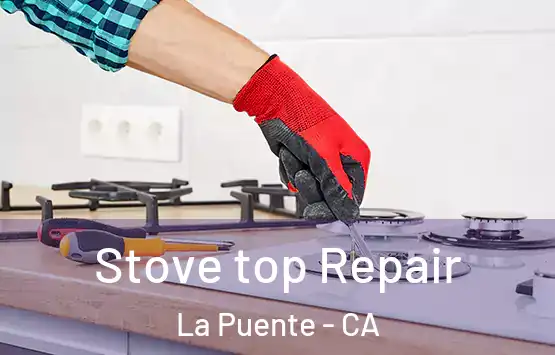  Stove top Repair La Puente - CA