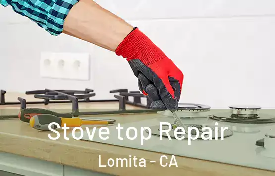  Stove top Repair Lomita - CA