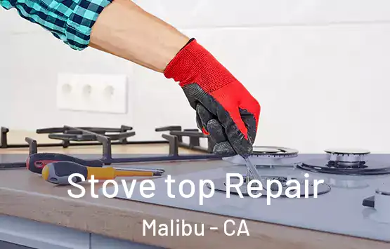  Stove top Repair Malibu - CA
