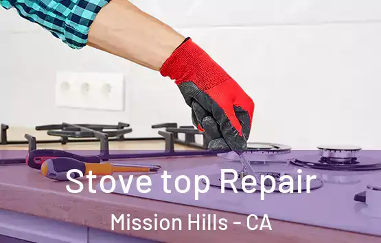  Stove top Repair Mission Hills - CA