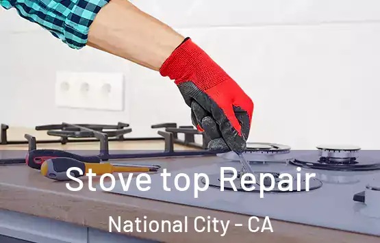  Stove top Repair National City - CA