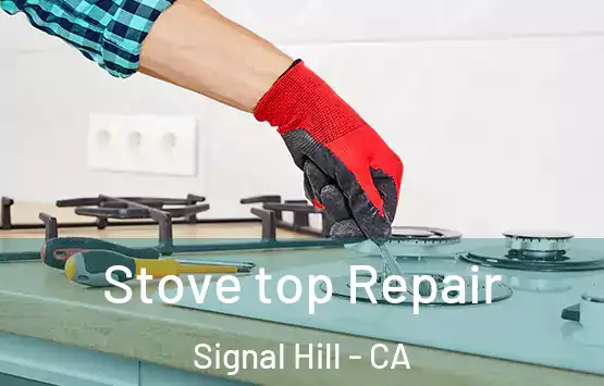  Stove top Repair Signal Hill - CA
