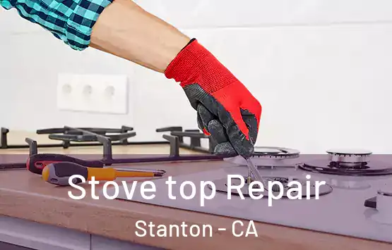  Stove top Repair Stanton - CA