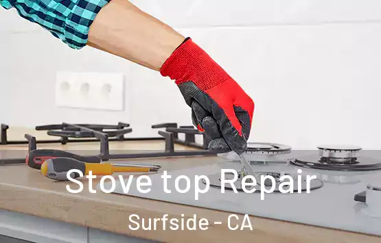  Stove top Repair Surfside - CA