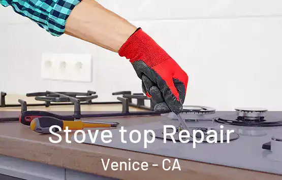  Stove top Repair Venice - CA