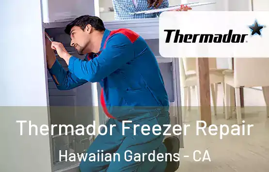 Thermador Freezer Repair Hawaiian Gardens - CA