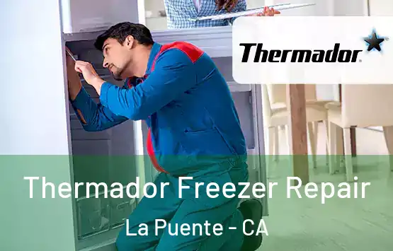  Thermador Freezer Repair La Puente - CA