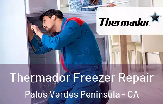  Thermador Freezer Repair Palos Verdes Peninsula - CA