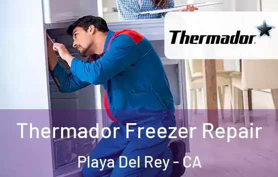  Thermador Freezer Repair Playa Del Rey - CA