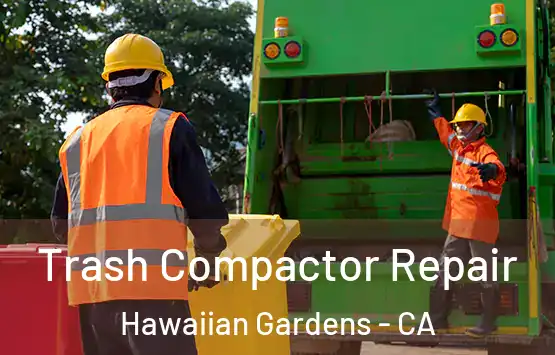  Trash Compactor Repair Hawaiian Gardens - CA