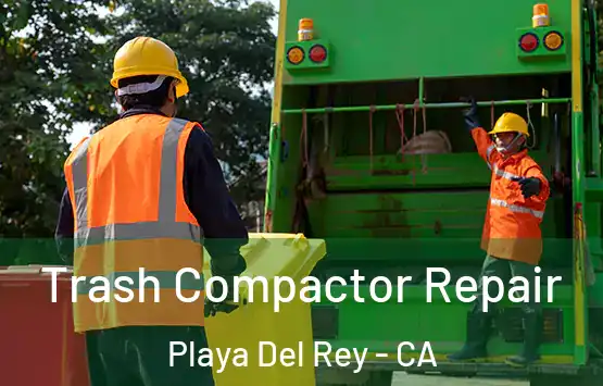  Trash Compactor Repair Playa Del Rey - CA