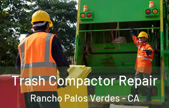  Trash Compactor Repair Rancho Palos Verdes - CA