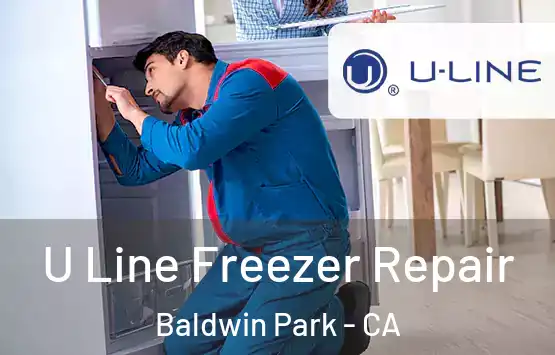  U Line Freezer Repair Baldwin Park - CA