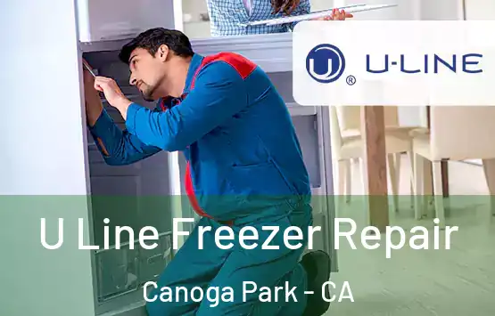  U Line Freezer Repair Canoga Park - CA