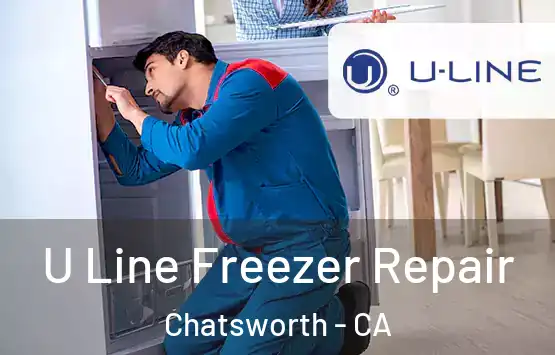 U Line Freezer Repair Chatsworth - CA