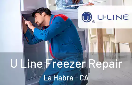  U Line Freezer Repair La Habra - CA