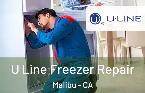  U Line Freezer Repair Malibu - CA