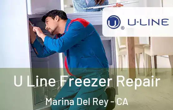  U Line Freezer Repair Marina Del Rey - CA