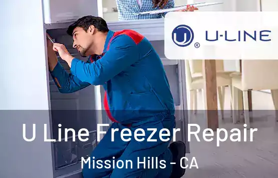  U Line Freezer Repair Mission Hills - CA