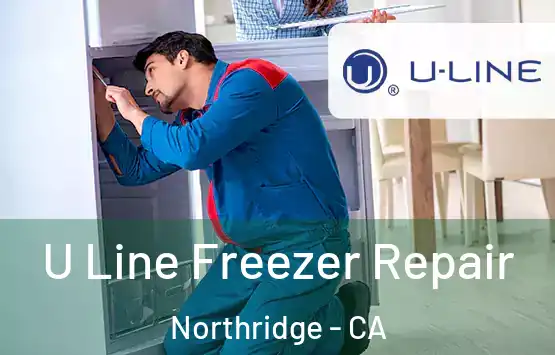  U Line Freezer Repair Northridge - CA