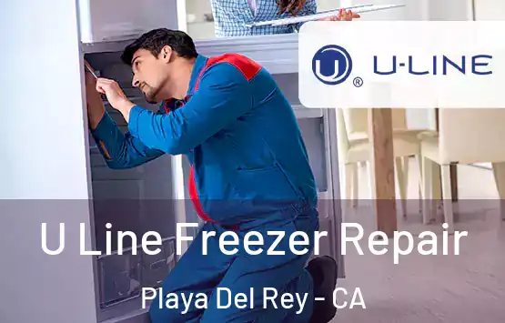 U Line Freezer Repair Playa Del Rey - CA