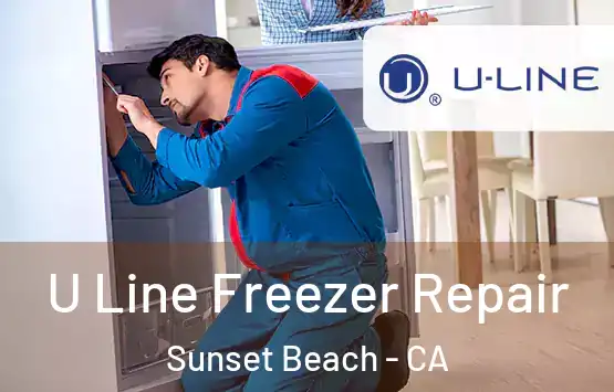  U Line Freezer Repair Sunset Beach - CA