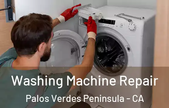  Washing Machine Repair Palos Verdes Peninsula - CA