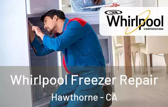  Whirlpool Freezer Repair Hawthorne - CA