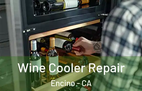  Wine Cooler Repair Encino - CA
