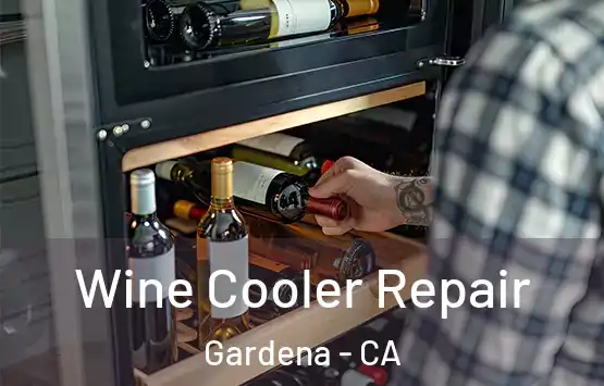  Wine Cooler Repair Gardena - CA
