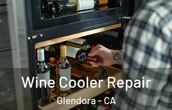  Wine Cooler Repair Glendora - CA