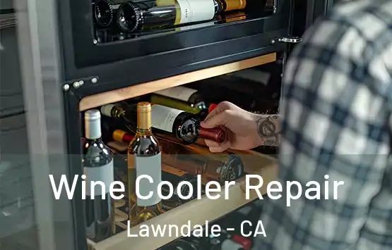  Wine Cooler Repair Lawndale - CA