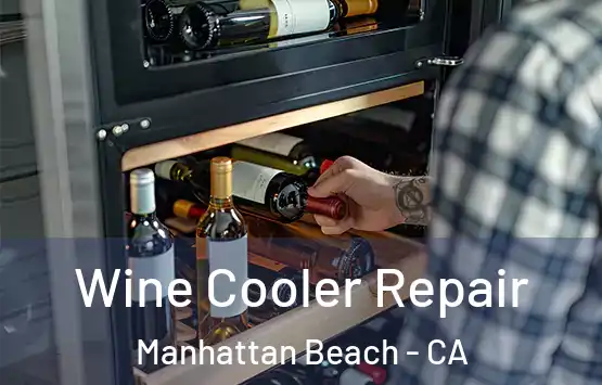  Wine Cooler Repair Manhattan Beach - CA