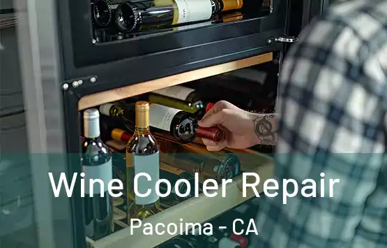  Wine Cooler Repair Pacoima - CA