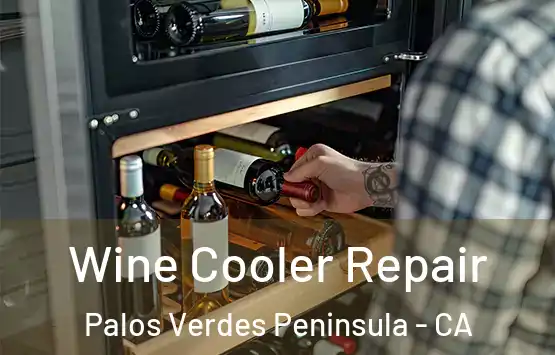  Wine Cooler Repair Palos Verdes Peninsula - CA